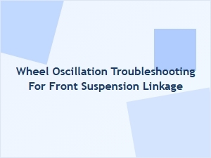 Diagnostic Guide for Front Suspension Wheel Oscillation