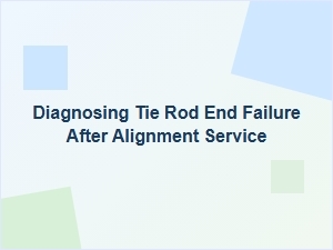Diagnosing Tie Rod End Failure After an Alignment