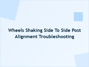 Shaking After Alignment? Post-Fix Troubleshooting Tips