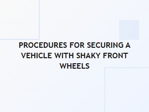 Securing a Vehicle with Unstable Front Wheels